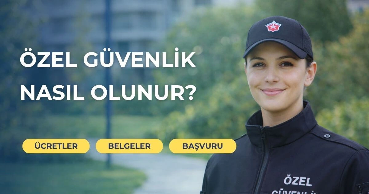 Özel Güvenlik Nasıl Olunur - 2026 Yılı Rehberi