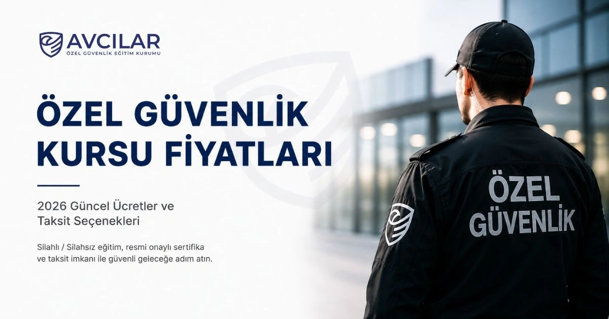Özel Güvenlik Kursu Fiyatları 2026 — İstanbul Güncel Ücretler